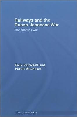 Railways and the Russo-Japanese War: Transporting War