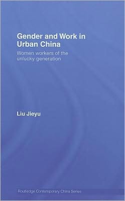 Gender and Work in Urban China: Women Workers of the Unlucky Generation