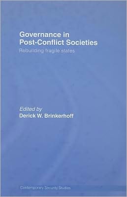 Governance in Post-conflict Societies: Rebuilding Fragile States