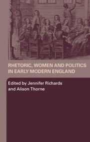 Rhetoric, Women, and Politics in Early Modern England