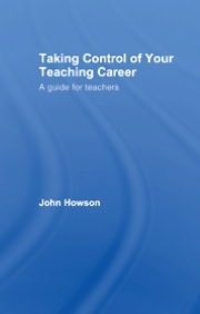 Taking Control of Your Teaching Career: A Guide for Teachers