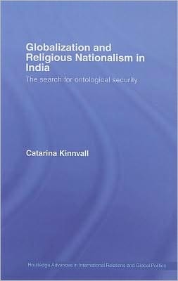 Globalization and Religious Nationalism in India: The Search for Ontological Security