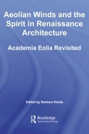 Aeolian Winds and the Spirit in Renaissance Architecture: Academia Eolia Revisited