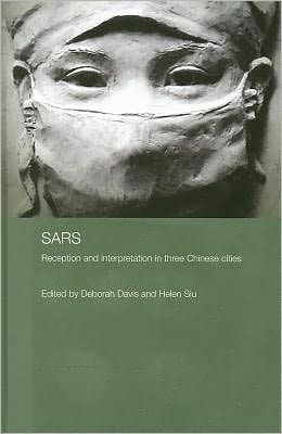 SARS: Reception and Interpretations in Three Chinese Cities