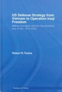 US Defense Strategy from Vietnam to Operation Iraqi Freedom: Military Innovation and the New American Way of War, 1973-2003