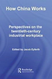 How China Works: Perspectives on the Twentieth-Century Industrial Workplace