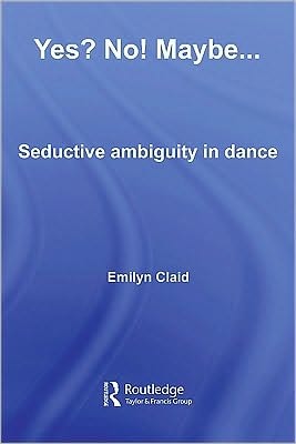 Yes? No! Maybe...: Seductive Ambiguity in Dance