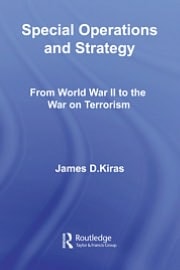 Special Operations and Strategy: From World War II to the War on Terrorism