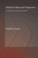 Advaita Vedānta and Vaiṣṇavism: The Philosophy of Madhusūdana Sarasvatī