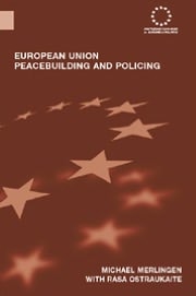 European Union Peacebuilding and Policing: Governance and the European Security and Defence Policy