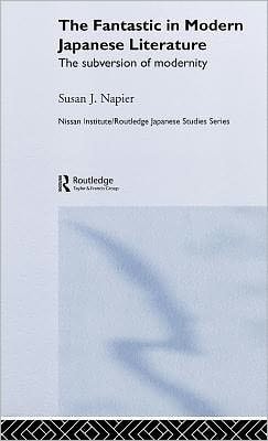 The Fantastic in Modern Japanese Literature: The Subversion of Modernity