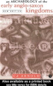 An Archaeology of the Early Anglo-Saxon Kingdoms
