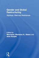 Gender and Global Restructuring: Sightings, Sites and Resistances