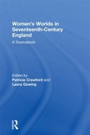Women's Worlds in Seventeenth-Century England A Sourcebook