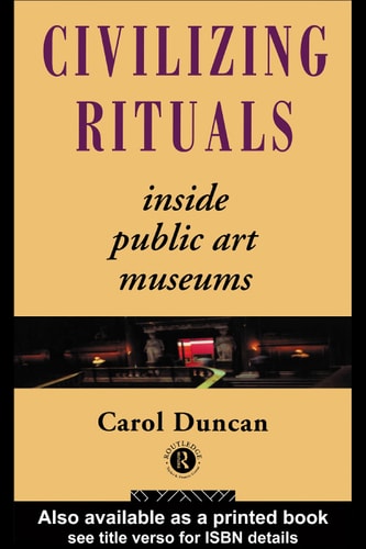 Civilizing Rituals: Inside Public Art Museums