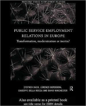 Public Service Employment Relations in Europe: Transformation, Modernization or Inertia?