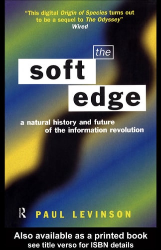 The Soft Edge: A Natural History and Future of the Information Revolution