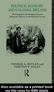 Political Economy and Colonial Ireland: The Propagation and Ideological Functions of Economic Discourse in the Nineteenth Century