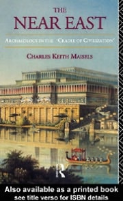 Near East: Archaeology in the 'Cradle of Civilization'