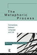 Metaphoric Process: Connections Between Language and Life