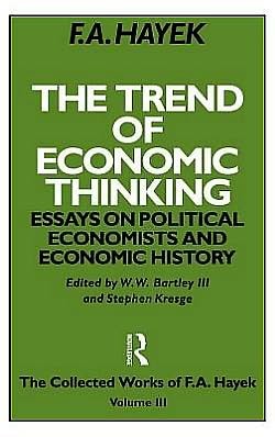 The Trend of Economic Thinking: Essays on Political Economists and Economic History