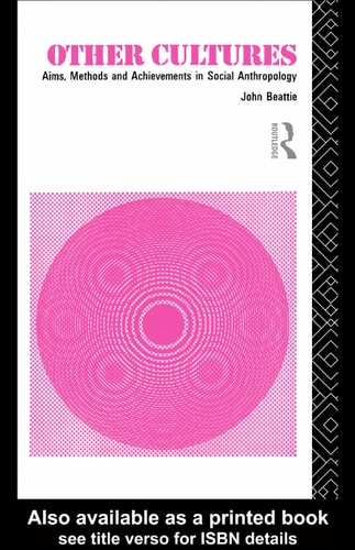 Other Cultures: Aims, Methods and Achievements in Social Anthropology
