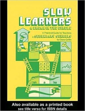 Slow Learners: A Break in the Circle - a Practical Guide for Teachers