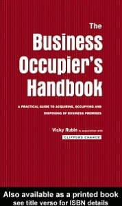 Business Occupier's Handbook: A Practical Guide to Acquiring, Occupying and Disposing of Business Premises
