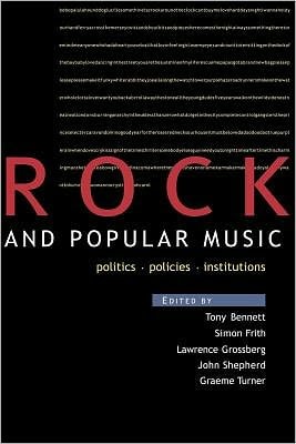 Rock and Popular Music: Politics, Policies, Institutions
