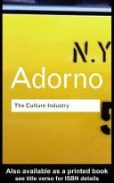 The Culture Industry: Selected Essays on Mass Culture