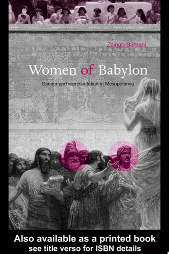Women of Babylon: Gender and Representation in Mesopotamia