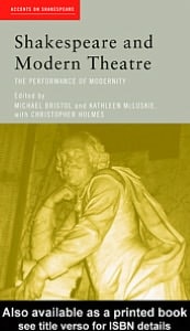 Shakespeare and Modern Theatre: The Performance of Modernity