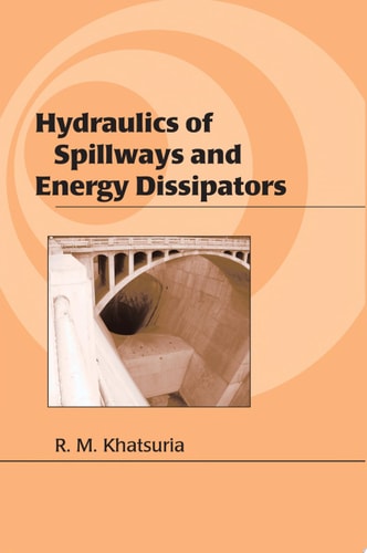 Hydraulics of Spillways and Energy Dissipators (Civil and Environmental Engineering Book 1)