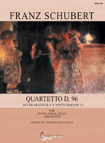Franz Schubert: Quartetto D. 96, After Matiegka's Notturno Op. 21 for Flute, Viola, Cello and Guitar