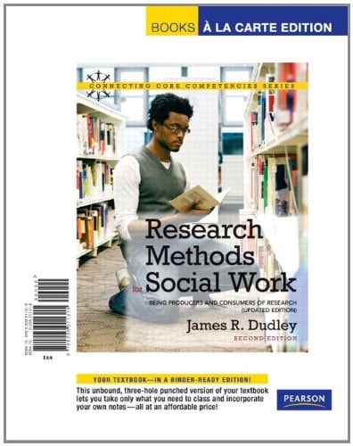 Research Methods for Social Work: Being Producers and Consumers of Research, Updated Edition (Connecting Core Competencies Series)