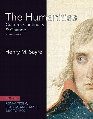The Humanities: Culture, Continuity and Change: Romanticism, Realism, and Empire: 1800 to 1900