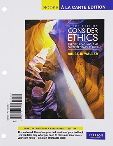 Consider Ethics: Theory, Readings, and Contemporary Issues