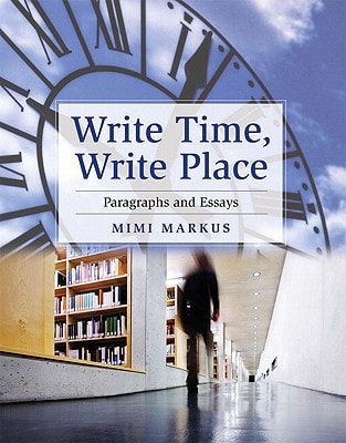 Write Time, Write Place: Paragraphs and Essays Plus MyWritingLab -- Access Card Package
