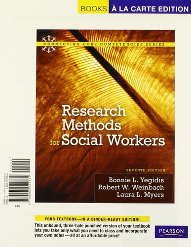 Research Methods for Social Workers, Books a la Carte Edition (7th Edition) (Connecting Core Competencies)