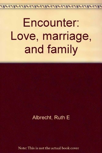 Encounter: Love, Marriage, and Family