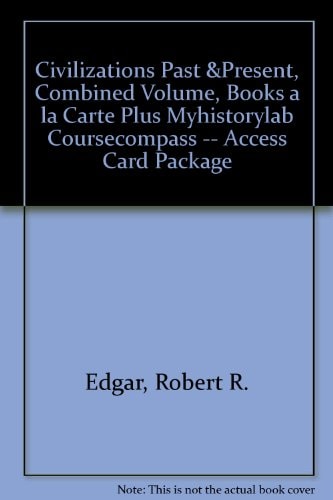 Civilizations Past & Present, Combined Volume, Books a la Carte Plus MyHistoryLab CourseCompass -- Access Card Package (12th Edition)
