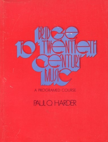 Bridge to Twentieth Century Music: A Programed Course