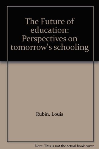 The Future of Education: Perspectives on Tomorrow's Schooling