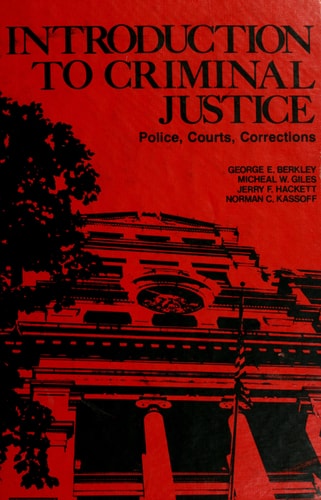Introduction to Criminal Justice: Police, Courts, Corrections