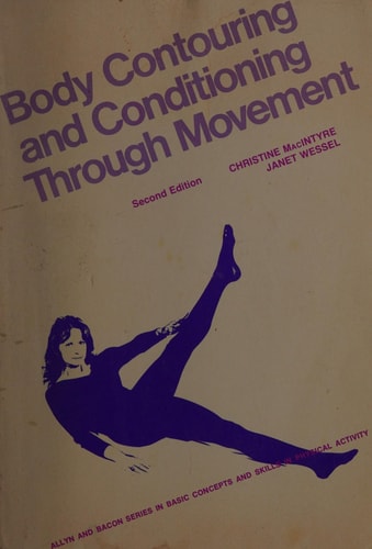 Body contouring and conditioning through movement (Allyn and Bacon series in basic concepts and skills in physical activity)