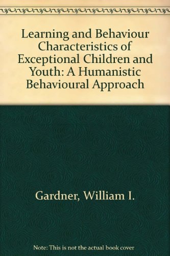 Learning and Behavior Characteristics of Exceptional Children and Youth: A Humanistic Behavioral Approach