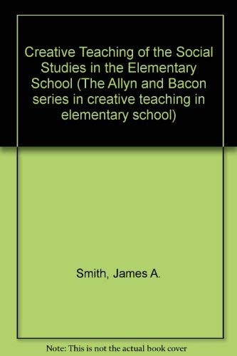 Creative Teaching of the Social Studies in the Elementary School