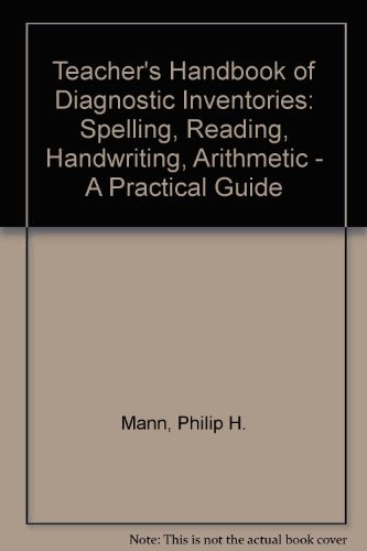 Teacher's Handbook of Diagnostic Inventories Spelling, Reading, Handwriting, Arithmetic, a Practical Guide with Duplicator Masters