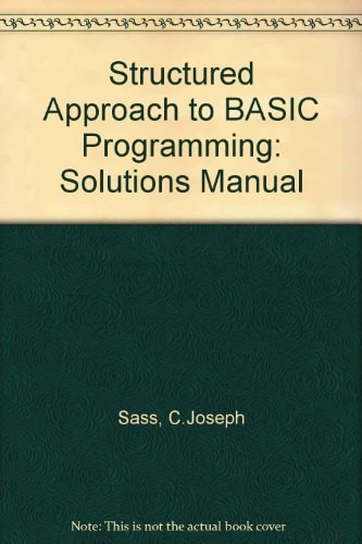 Structured Approach to BASIC Programming: Solutions Manual