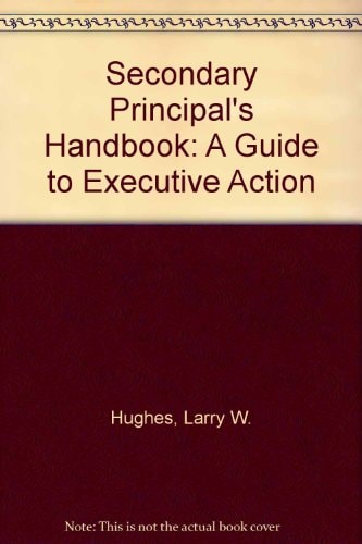 The Secondary Principal's Handbook: A Guide to Executive Action
